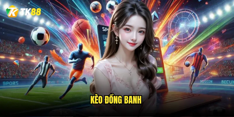 kèo đồng banh