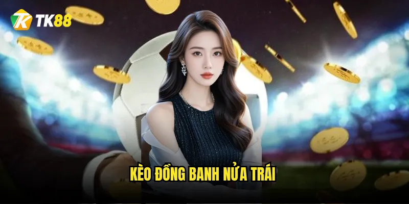 Kèo đồng banh nửa trái
