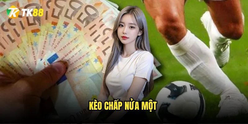 kèo chấp nửa một