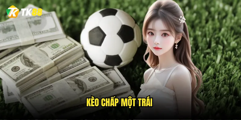 Kèo chấp một trái