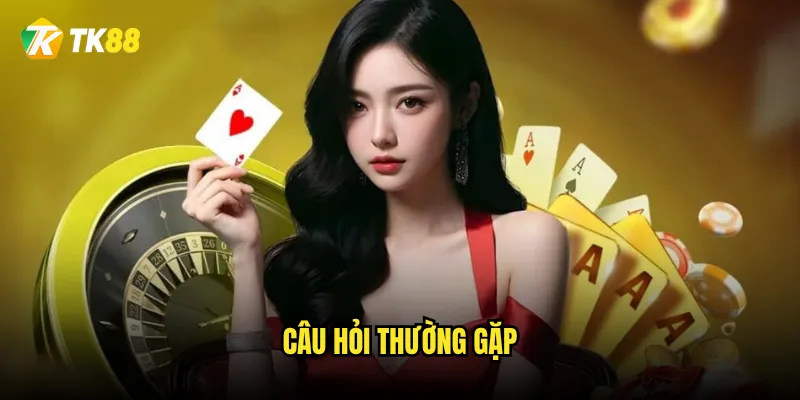 Câu hỏi thường gặp