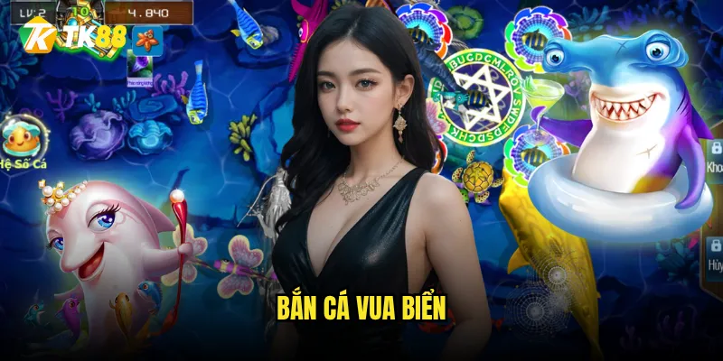 Bắn Cá Vua Biển