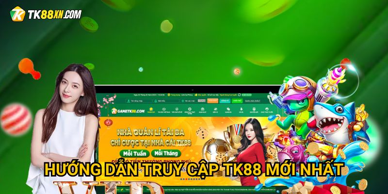 Hướng dẫn truy cập TK88 mới nhất