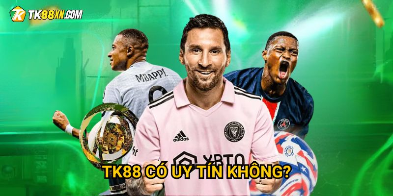 TK88 có uy tín không? 